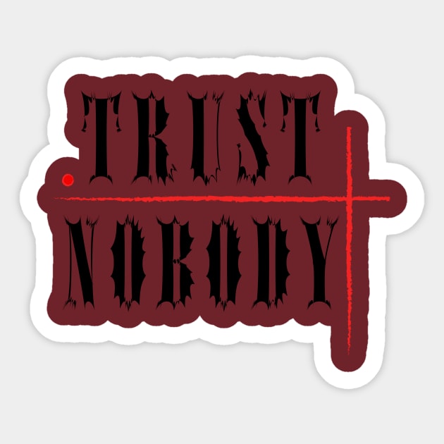 Trust Nobody Sticker by Instead